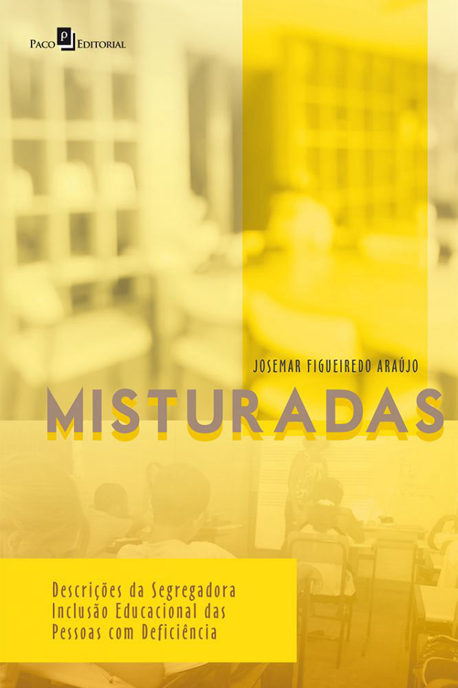 MISTURADAS - DESCRIÇÕES DA SEGREGADORA INCLUSÃO EDUCACIONAL DAS PESSOAS COM DEFICIÊNCIA